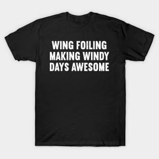 Wing Foiling Making Windy Days Awesome T-Shirt